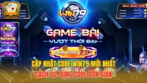 Cập Nhật Code Win79 Mới Nhất - Cách Sử Dụng Code Đơn Giản
