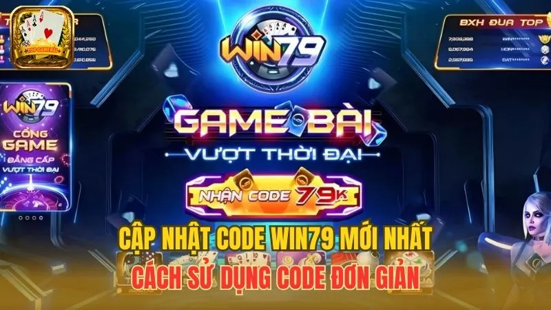 Cập Nhật Code Win79 Mới Nhất - Cách Sử Dụng Code Đơn Giản
