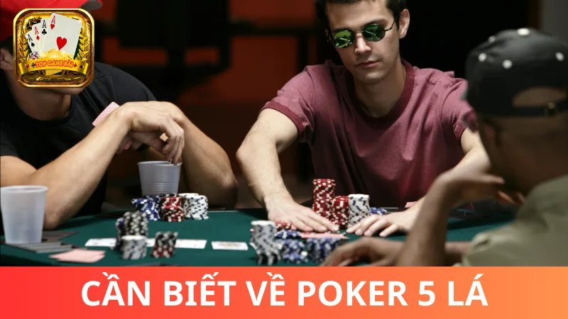 Điều mà bạn cần biết về Poker 5 lá