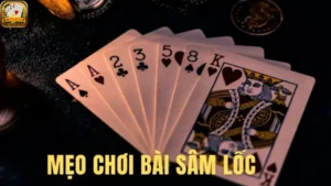 Hướng dẫn cách chơi sâm lốc cực chuẩn người mới nên biết