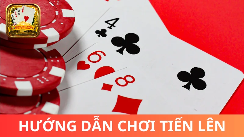 Hướng dẫn cách chơi Tiến lên miền Nam dễ hiểu