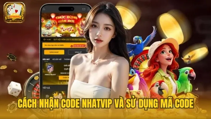 Hướng dẫn nhận và dùng giftcode tại Nhatvip
