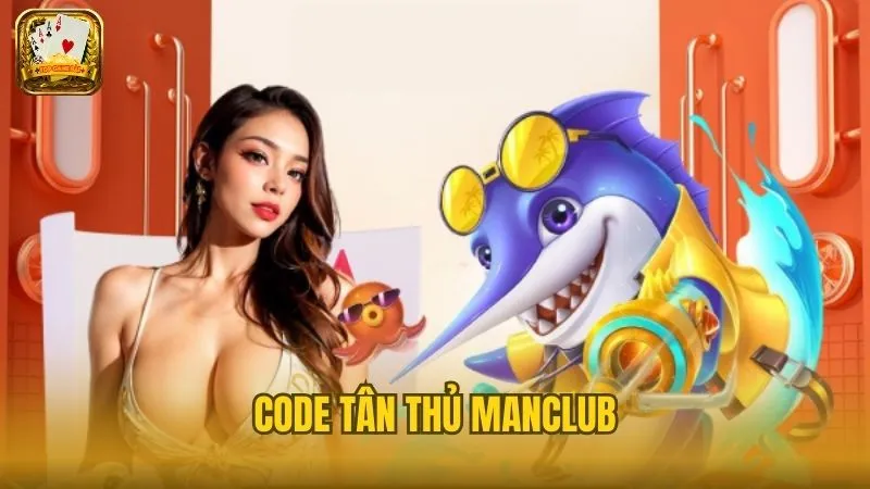 Manclub chào đón thành viên mới với mã giftcode hấp dẫn