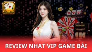 Nhat Vip - Nhat Vip game bài xanh chín nhất 2025