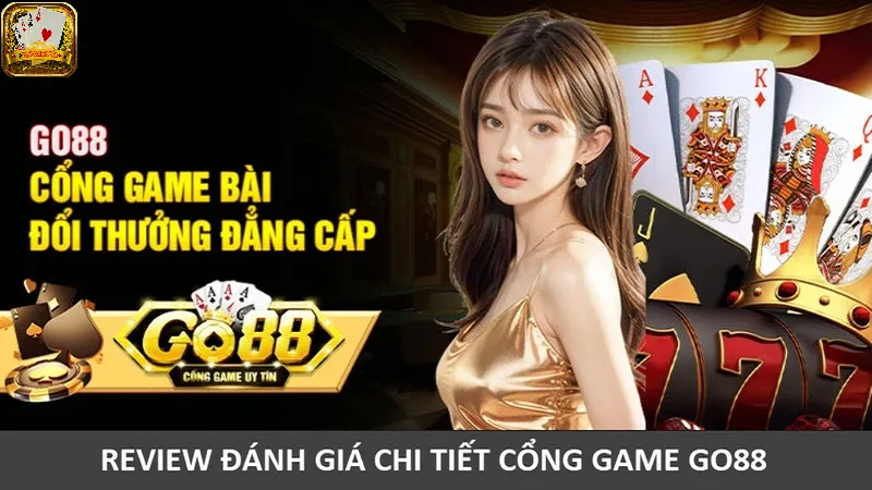 Review cổng game Go88 thiên đường ăn khách nhất hiện nay
