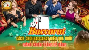Top 5+ Cách Chơi Baccarat Hiệu Quả Nhất Để Giành Chiến Thắng