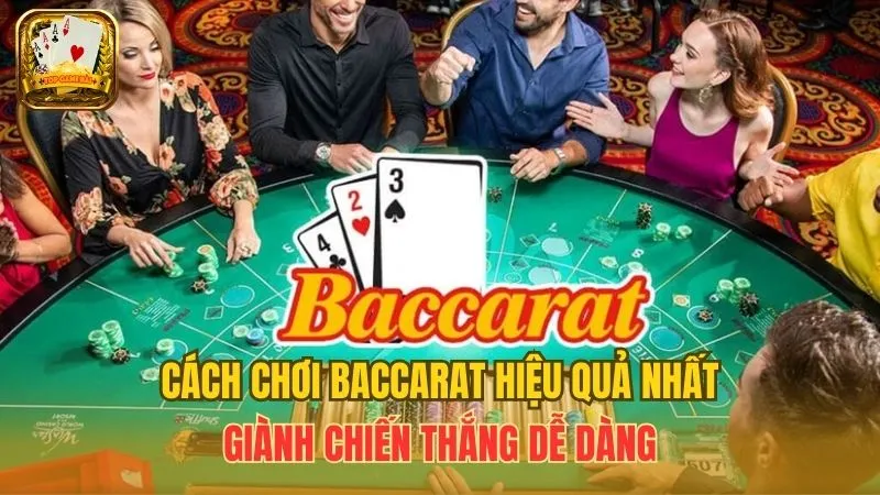 Top 5+ Cách Chơi Baccarat Hiệu Quả Nhất Để Giành Chiến Thắng