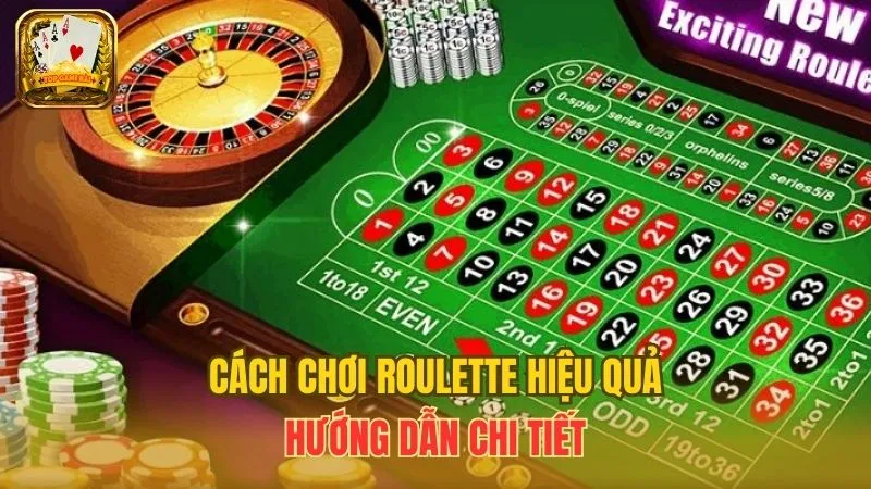 Hướng Dẫn Cách Chơi Roulette Hiệu Quả & Thắng Lớn Từ Cao Thủ